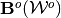 \mathbf{B}^o(\mathcal{W}^o)