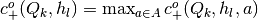 c_{+}^{o}(Q_k,h_l) = \max_{a \in A} c_{+}^{o}(Q_k,h_l,a)