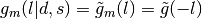 g_m ( l | d, s) = \tilde{g}_m (l) = \tilde{g}(-l)