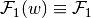 \mathcal{F}_1(w) \equiv \mathcal{F}_1