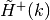 \tilde{H}^{+}(k)
