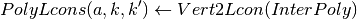 PolyLcons(a,k,k') \gets Vert2Lcon(InterPoly)