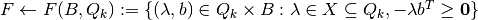 F \gets F(B,Q_k) := \{ ( \lambda, b) \in Q_k \times B  : \lambda \in X \subseteq Q_k,  -\lambda b^T \geq \mathbf{0} \}