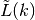 \tilde{L}(k)