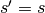 s' = s