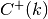 C^{+}(k)