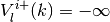 V^{i+}_l(k) = -\infty