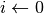 i \leftarrow 0