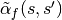\tilde{\alpha}_f(s,s')