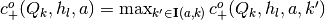 c_{+}^{o}(Q_k,h_l,a) = \max_{k' \in \mathbf{I}(a,k)} c_{+}^{o}(Q_k,h_l,a,k')
