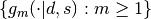 \{ g_m(\cdot | d,s) : m \geq 1 \}