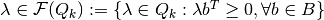 \lambda \in \mathcal{F}(Q_k) := \{ \lambda \in Q_k : \lambda b^{T} \geq 0, \forall b \in B \}