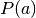 P(a)