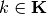k \in \mathbf{K}