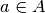 a\in A