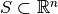 S \subset \mathbb{R}^n
