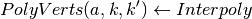 PolyVerts(a,k,k') \gets Interpoly